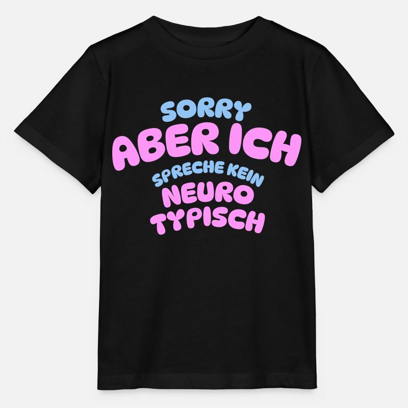 SORRY ABER ICH SPRECHE KEIN NEURO TYPISCH - Stanley/Stella Kinder T-Shirt MINI CREATOR  - Schwarz