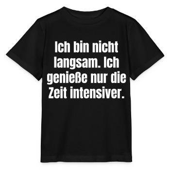 Nicht langsam. Genieße nur die Zeit intensiver. - Stanley/Stella Kinder T-Shirt MINI CREATOR  - Schwarz - Vorne - Mikhail (115cm)