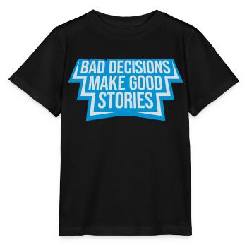 bad decisions great stories - Stanley/Stella MINI CREATOR Kids’ T-Shirt - black - Front - Mikhail (115cm)