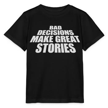 bad decisions great stories - Stanley/Stella MINI CREATOR Kids’ T-Shirt - black - Front - Mikhail (115cm)