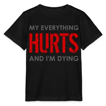 MY EVERYTHING HURTS AND I'M DYING Everything hurts - Stanley/Stella MINI CREATOR Kids’ T-Shirt - black - Front - Mikhail (115cm)