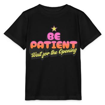 Be Patient Wait for the Opening - Stanley/Stella MINI CREATOR Kids’ T-Shirt - black - Front - Mikhail (115cm)
