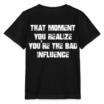 Au moment où vous réalisez que vous êtes la mauvaise influence - T-shirt bio MINI CREATOR Stanley/Stella Enfant - noir - Devant - Mikhail (115cm)