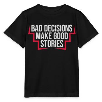 bad decisions great stories - Stanley/Stella MINI CREATOR Kids’ T-Shirt - black - Front - Mikhail (115cm)