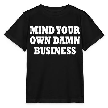 mind your own damn business - T-shirt bio MINI CREATOR Stanley/Stella Enfant - noir - Devant - Mikhail (115cm)