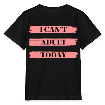 I CAN'T ADULT TODAY - Stanley/Stella MINI CREATOR Kids’ T-Shirt - black - Front - Mikhail (115cm)