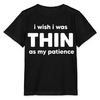 i wish i was thin as my patience cool T-Shirt - Stanley/Stella MINI CREATOR Kids’ T-Shirt - black - Front - Mikhail (115cm)