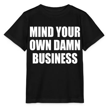 mind your own damn business - T-shirt bio MINI CREATOR Stanley/Stella Enfant - noir - Devant - Mikhail (115cm)