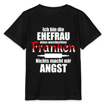 Franken Spruch Ehefrau Frankenland Lustig - Stanley/Stella Kinder T-Shirt MINI CREATOR  - Schwarz - Vorne - Mikhail (115cm)