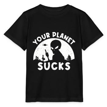 Your Planet Sucks Alien Funny Shirt - T-shirt bio MINI CREATOR Stanley/Stella Enfant - noir - Devant - Mikhail (115cm)