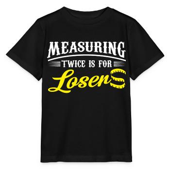 Measuring twice is for losers - Stanley/Stella MINI CREATOR Kids’ T-Shirt - black - Front - Mikhail (115cm)