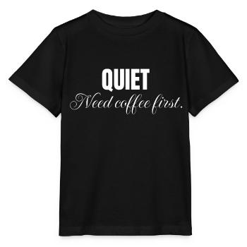 Quiet need coffee - Stanley/Stella MINI CREATOR Kids’ T-Shirt - black - Front - Mikhail (115cm)
