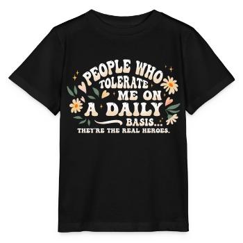 Menschen, die mich täglich tolerieren, sind ein - Stanley/Stella Kinder T-Shirt MINI CREATOR  - Schwarz - Vorne - Mikhail (115cm)