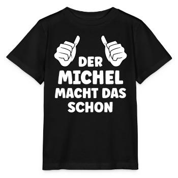 Michel Lustiger Spruch Vorname Name Michel - Stanley/Stella Kinder T-Shirt MINI CREATOR  - Schwarz - Vorne - Mikhail (115cm)