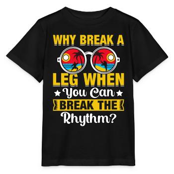 Warum ein Bein brechen, wenn man den Rhythmus brechen kann? - Stanley/Stella Kinder T-Shirt MINI CREATOR  - Schwarz - Vorne - Mikhail (115cm)
