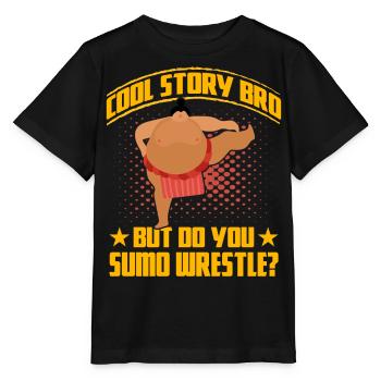 Cool Story but do you Sumo Wrestle? - Stanley/Stella MINI CREATOR Kids’ T-Shirt - black - Front - Mikhail (115cm)