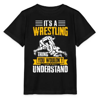It's a Wrestling thing you wouldn't understand - Stanley/Stella MINI CREATOR Kids’ T-Shirt - black - Front - Mikhail (115cm)