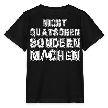 Nicht Quatschen sondern Machen Motivation Spruch - Stanley/Stella Kinder T-Shirt MINI CREATOR  - Schwarz - Vorne - Mikhail (115cm)