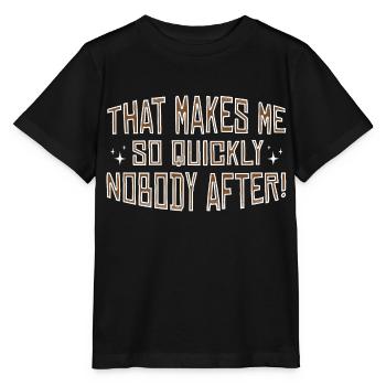 Makes me nobody after - Denglish Sayings Denglisch - Stanley/Stella MINI CREATOR Kids’ T-Shirt - black - Front - Mikhail (115cm)