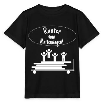 Runter vom Mattenwagen Sportlehrer Geschenk Spruch - Stanley/Stella Kinder T-Shirt MINI CREATOR  - Schwarz - Vorne - Mikhail (115cm)