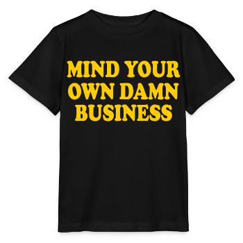 mind your own damn business - T-shirt bio MINI CREATOR Stanley/Stella Enfant - noir - Devant - Mikhail (115cm)