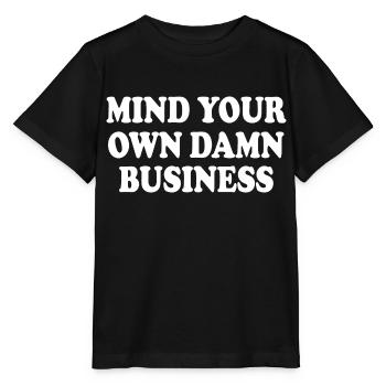mind your own damn business - T-shirt bio MINI CREATOR Stanley/Stella Enfant - noir - Devant - Mikhail (115cm)