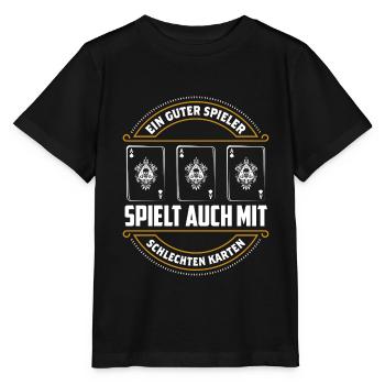 Ein Guter Spieler Spielt Mit Schlechten Karten - Stanley/Stella Kinder T-Shirt MINI CREATOR  - Schwarz - Vorne - Mikhail (115cm)