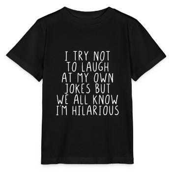 I try not to laugh at my own jokes im hilarious - Stanley/Stella Kinder T-Shirt MINI CREATOR  - Schwarz - Vorne - Mikhail (115cm)