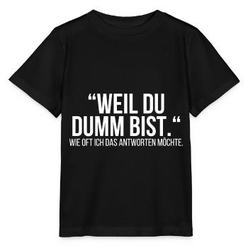 Weil du dumm bist - Stanley/Stella Kinder T-Shirt MINI CREATOR  - Schwarz - Vorne - Mikhail (115cm)