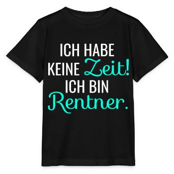 Ich hab keine Zeit! Ich bin Rentner. - Stanley/Stella Kinder T-Shirt MINI CREATOR  - Schwarz - Vorne - Mikhail (115cm)