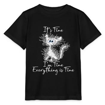 It's Fine I'm Fine Everything is Fine Cat Shirt - Stanley/Stella MINI CREATOR Kids’ T-Shirt - black - Front - Mikhail (115cm)