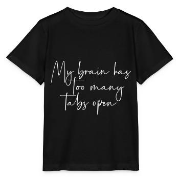 My brain has too many tabs open - Stanley/Stella MINI CREATOR Kids’ T-Shirt - black - Front - Mikhail (115cm)