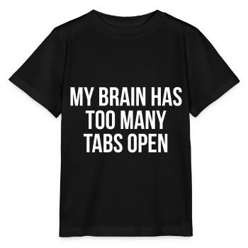 My brain has too many tabs open - Stanley/Stella MINI CREATOR Kids’ T-Shirt - black - Front - Mikhail (115cm)