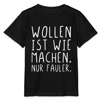 Wollen ist wie machen nur fauler - Stanley/Stella Kinder T-Shirt MINI CREATOR  - Schwarz - Vorne - Mikhail (115cm)