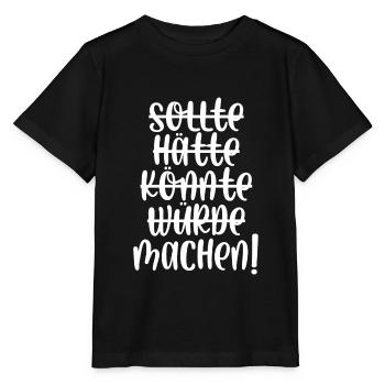 Sollte hätte würde könnte machen - Stanley/Stella Kinder T-Shirt MINI CREATOR  - Schwarz - Vorne - Mikhail (115cm)