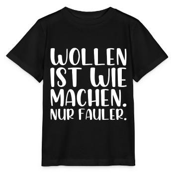Wollen ist wie machen nur fauler - Stanley/Stella Kinder T-Shirt MINI CREATOR  - Schwarz - Vorne - Mikhail (115cm)