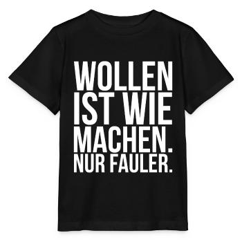 Wollen ist wie machen nur fauler - Stanley/Stella Kinder T-Shirt MINI CREATOR  - Schwarz - Vorne - Mikhail (115cm)