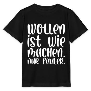 Wollen ist wie machen nur fauler - Stanley/Stella Kinder T-Shirt MINI CREATOR  - Schwarz - Vorne - Mikhail (115cm)