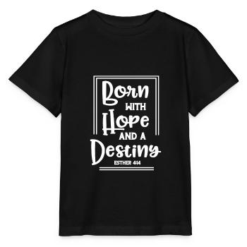 Christliches Design geboren mit Hoffnung und einem Schicksal - Stanley/Stella Kinder T-Shirt MINI CREATOR  - Schwarz - Vorne - Mikhail (115cm)