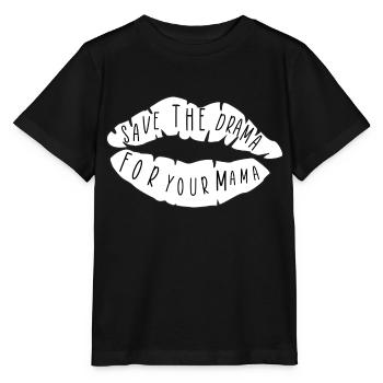 Heben Sie sich das Drama für Ihre Mama auf - Stanley/Stella Kinder T-Shirt MINI CREATOR  - Schwarz - Vorne - Mikhail (115cm)