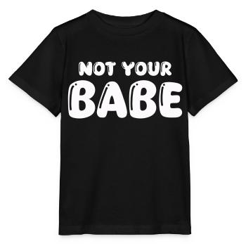 not your babe - Stanley/Stella Kinder T-Shirt MINI CREATOR  - Schwarz - Vorne - Mikhail (115cm)