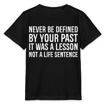 never be defined by your past it was a lesson - Stanley/Stella MINI CREATOR Kids’ T-Shirt - black - Front - Mikhail (115cm)