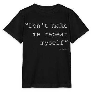 l’histoire ne me fait pas me répéter - T-shirt bio MINI CREATOR Stanley/Stella Enfant - noir - Devant - Mikhail (115cm)