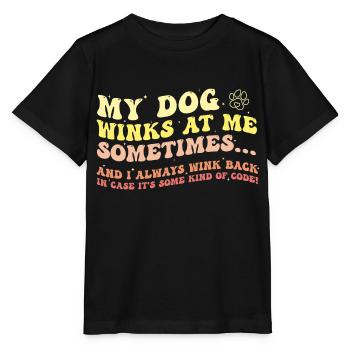 Mein Hund zwinkert mir manchmal zu und ich zwinkere zurück - Stanley/Stella Kinder T-Shirt MINI CREATOR  - Schwarz - Vorne - Mikhail (115cm)