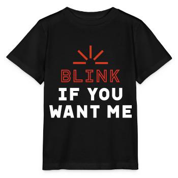 Blink if you want me - Valentine's Day Funny Gift - Stanley/Stella MINI CREATOR Kids’ T-Shirt - black - Front - Mikhail (115cm)
