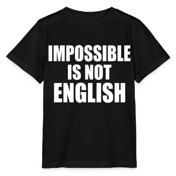 impossible is not english - england - Stanley/Stella Kinder T-Shirt MINI CREATOR  - Schwarz - Vorne - Mikhail (115cm)
