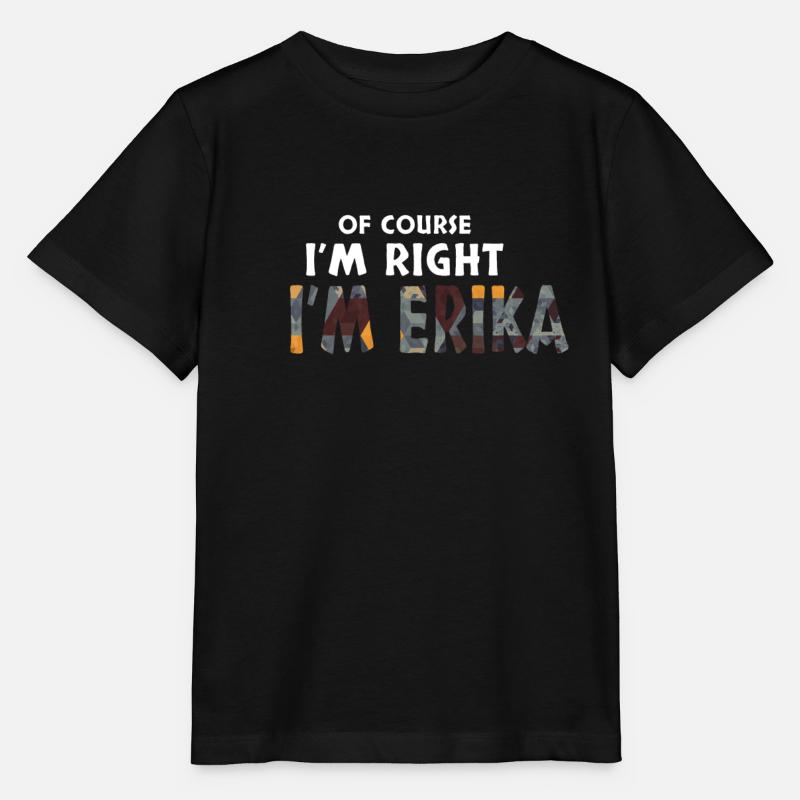 Of Course I'm Right I'm Erika Lustiges Geschenk - Stanley/Stella Kinder T-Shirt MINI CREATOR  - Schwarz
