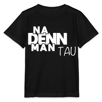 Na denn man tau! Plattdeutscher Spruch - Norden - Stanley/Stella Kinder T-Shirt MINI CREATOR  - Schwarz - Vorne - Mikhail (115cm)