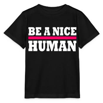 Be a nice human - Stanley/Stella MINI CREATOR Kids’ T-Shirt - black - Front - Mikhail (115cm)