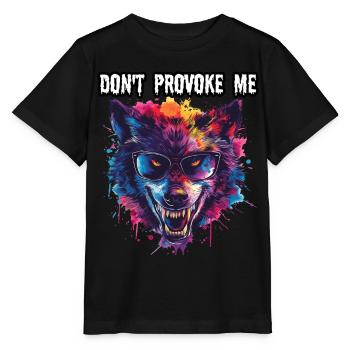 DON T PROVOKE ME. Wolf, Warning, Message, Cool, - Stanley/Stella MINI CREATOR Kids’ T-Shirt - black - Front - Mikhail (115cm)